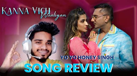 Kanna Vich Waaliyan Yo Yo Honey Singh Hommie Dilliwala Song Review Pritu Vlog Youtube