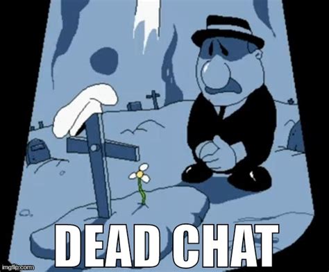 Chat Is Dead Imgflip