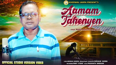 Aamam Taheyen Ii New Santali Studio Version Video Song Mangal