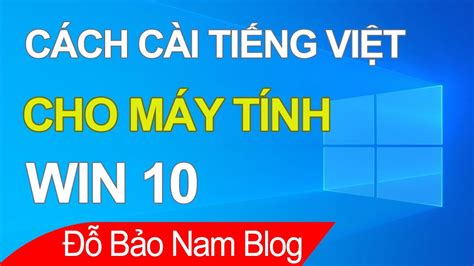 Hướng Dẫn Cách Cài đặt Tiếng Việt Cho Máy Tính Win 10 đơn Giản Nhất