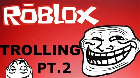 Roblox Trolling Pt 2 Youtube