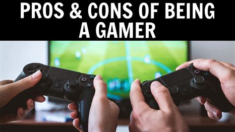 pros and cons of being a gamer youtube
