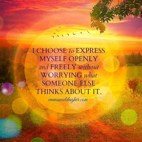I Choose To Express Myself Openly And Freely Without Worrying About