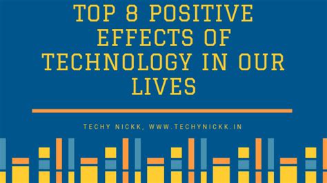 Top 8 Positive Effects Of Technology In Our Lives Techy