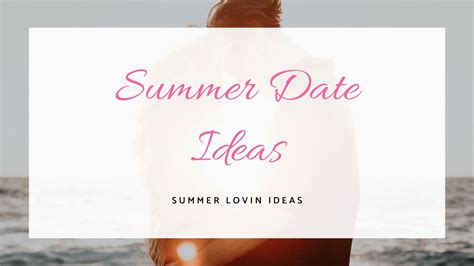 30 Romantic And Fun Summer Date Ideas You Need To Try Simply Allison
