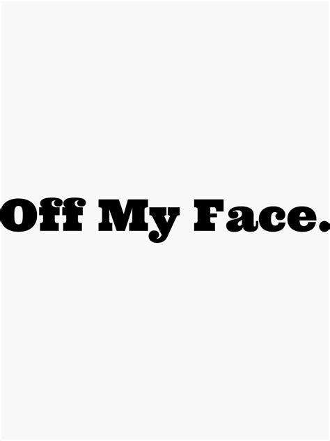 off my face sticker by minimalistworks redbubble