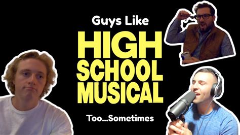 Guys Like High School Musical Toosometimes Youtube