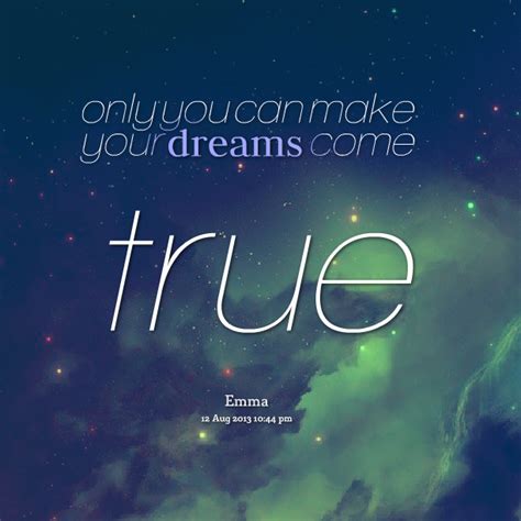 Making Dreams Come True Quotes Quotesgram
