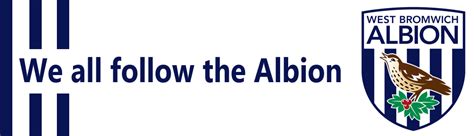 West Bromwich Albion We All Follow The Albion