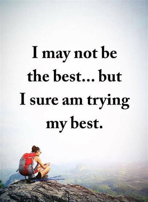 motivational quotes i may no be the best but i sure am trying my best i tried quotes try