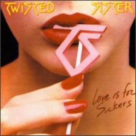 Twisted Sister Love Is For Suckers Sucker Album Sister Love Rock Album Covers