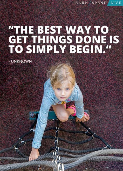The Best Way To Get Things Done Is To Simply Begin Inspirational