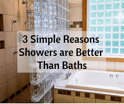 3 Simple Reasons Showers Are Better Than Baths 15 Acre Homestead