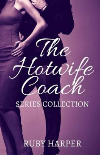 The Hotwife Coach A Cuckold Husband And His Hotwife By Ruby Harper