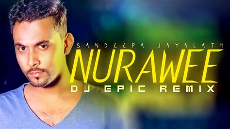Nurawee නුරාවී Sandeep Jayalath Remix Dj Epic Youtube