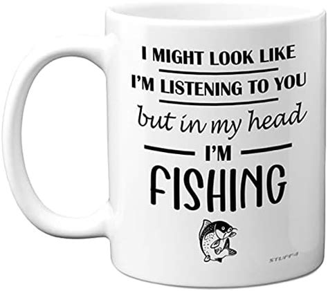 I Might Look Like I M Listening To You But In My Head I M Fishing