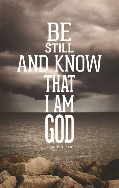 Psalm Kjv Be Still And Know That I Am God I Will Be Exalted