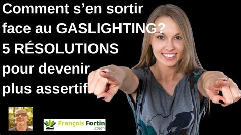 Comment Sen Sortir Face Au Gaslighting 5 RÉsolutions Pour Devenir