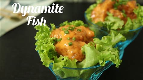 Dynamite Fish With Authentic Recipe Of Dynamite Sauce Dynamite Fish