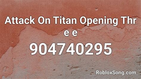 Attack On Titan Opening Thr E E Roblox Id Roblox Music Codes
