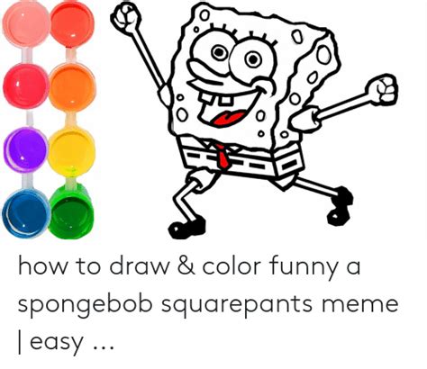 How To Draw And Color Funny A Spongebob Squarepants Meme Easy Funny