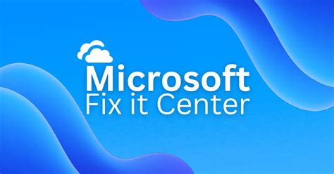 Microsoft Fix It Center Your Solution For Pc Troubleshooting