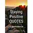 Staying Positive Quotes A Fast Easy Free Attitude Adjustment