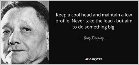 Deng Xiaoping Quote Keep A Cool Head And Maintain A Low Profile Never