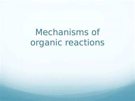 Ppt Mechanisms Of Organic Reactions How Organic Reactions Occur