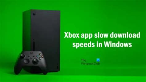 Fix Xbox App Slow Download Speeds In Windows 1110