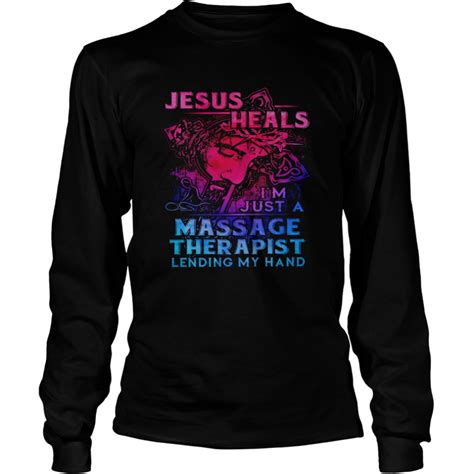 Jesus Heals I’m Just A Massage Therapist Lending My Hand Shirt Trend T Shirt Store Online