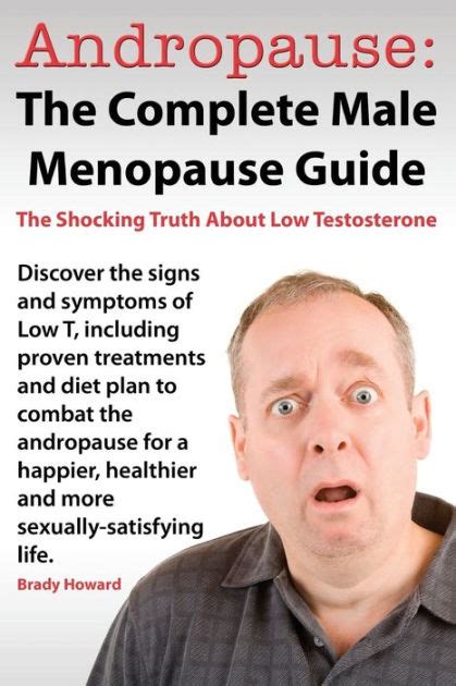 andropause the complete male menopause guide discover the shocking truth about low