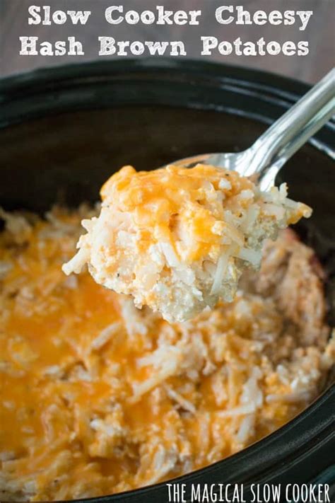 Slow Cooker Cheesy Hash Brown Casserole The Magical Slow Cooker