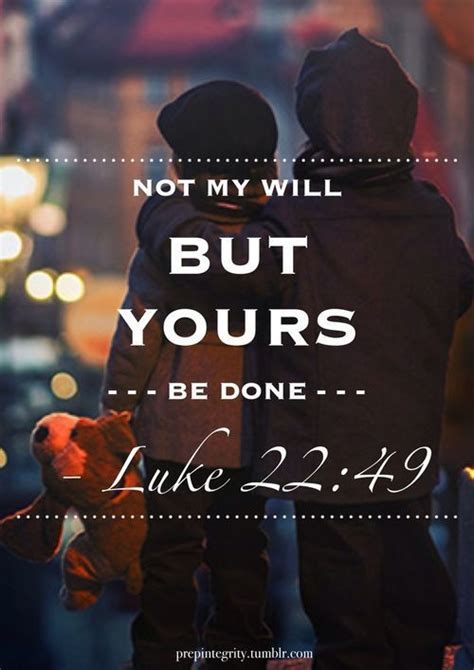 Not My Will But Yours Be Done Amen Bible Scripture From Luke 2249