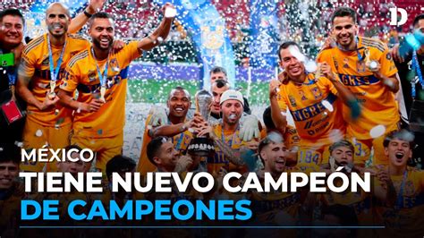 Tigres Alza Otro Trofeo Es Campe N De Campeones De La Liga Mx Al