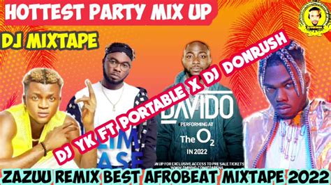portable ft dj yk x dj donrush best party mixtape 2022 zazuu remix naija afrobeat mixup party