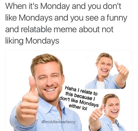 26 Monday Memes Smile Relatable Meme Laugh Out Loud Lol
