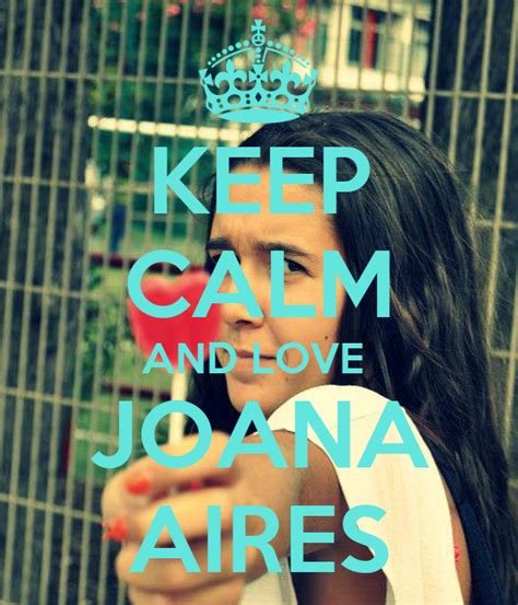 Keep Calm And Love Joana Aires Poster Fgfh Keep Calm O Matic