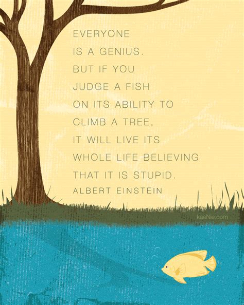 Everyone Is A Genius But If You Judge A Fish On Its Ability To Climb A