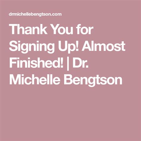 Thank You For Signing Up Almost Finished Dr Michelle Bengtson