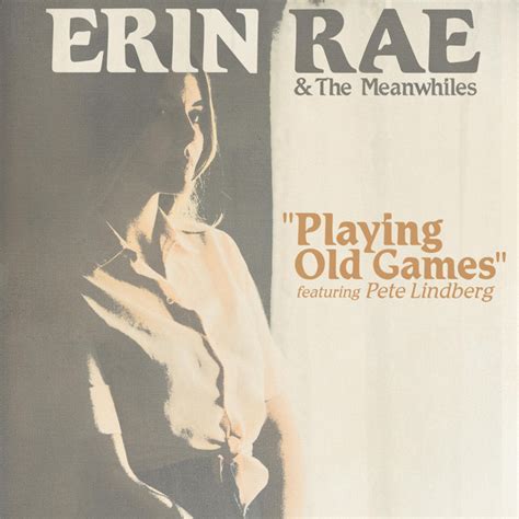 Playing Old Games Single By Erin Rae And The Meanwhiles Spotify