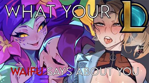 What Your League Of Legends Waifu Says About You Youtube