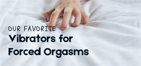 Our Favorite Vibrators For Forced Orgasms • Loving Bdsm