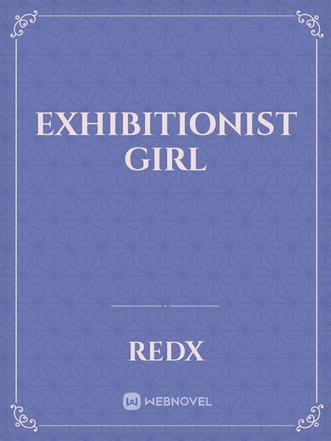 Read Exhibitionist Girl Redx Webnovel