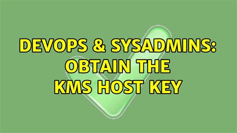Devops And Sysadmins Obtain The Kms Host Key Youtube