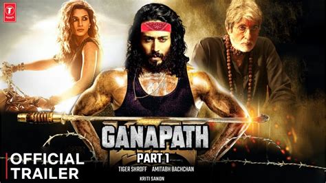 Ganapath Official Trailer New Date Tiger Shroff Amitabh Bachchan