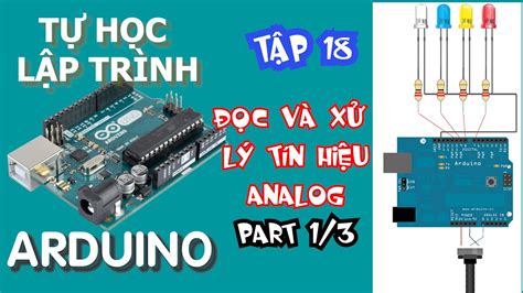 Tự học lập trình Arduino Tập 18 Đọc và xử lý tín hiệu analog Arduino