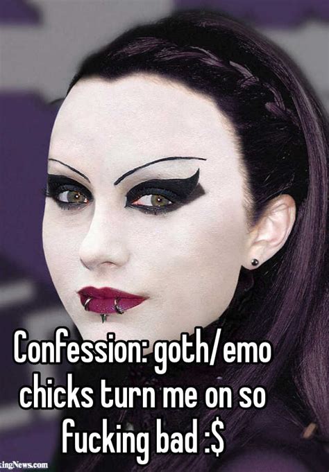 Confession Gothemo Chicks Turn Me On So Fucking Bad