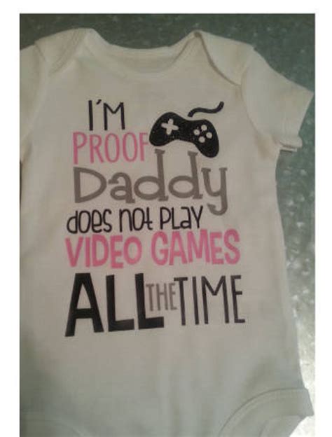 I M Proof That Daddy Doesn T Play Video Games All The Etsy