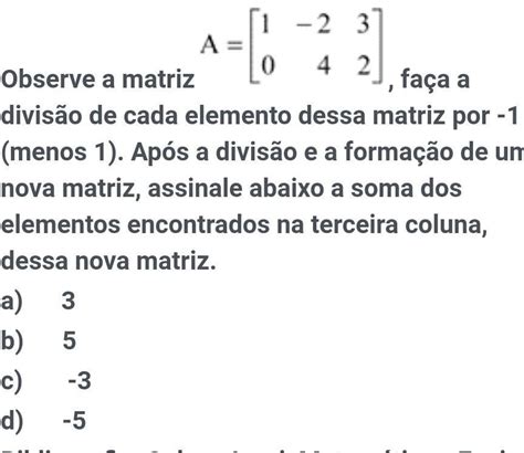 Observe A Matriz Seguinte E Responda